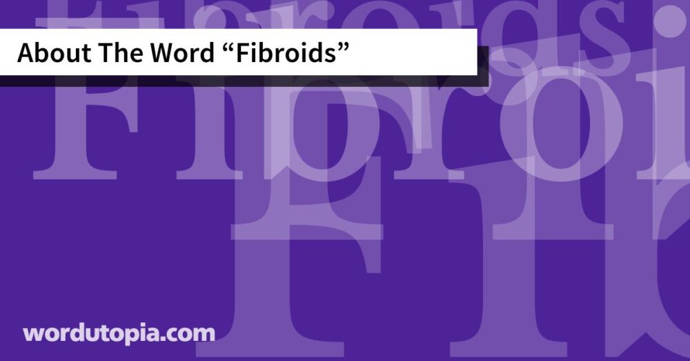 About The Word Fibroids