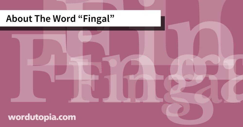 About The Word Fingal