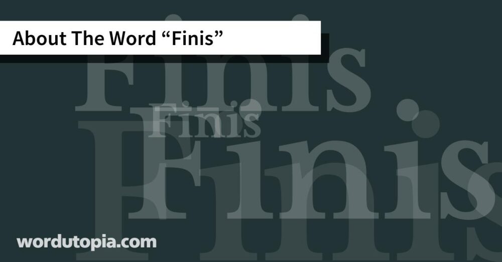 About The Word Finis