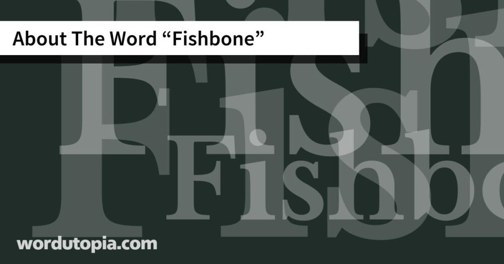 About The Word Fishbone