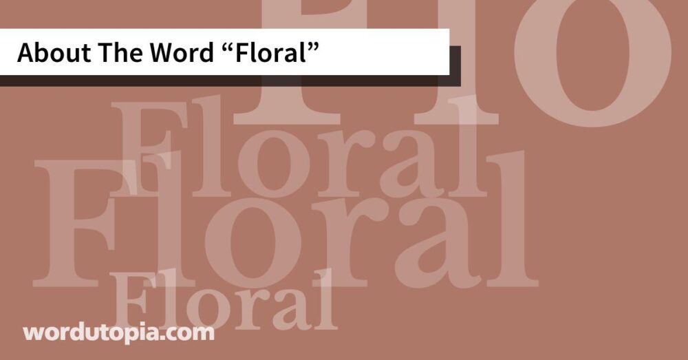 About The Word Floral
