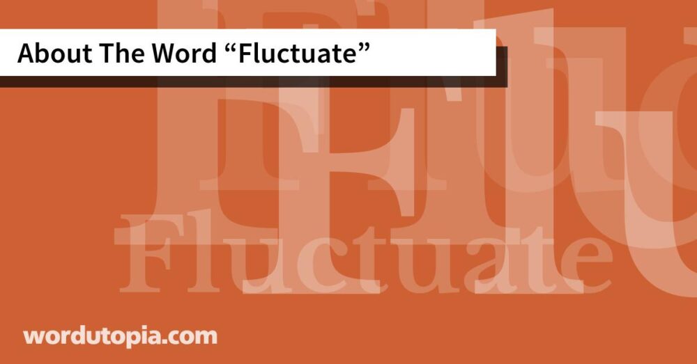 About The Word Fluctuate