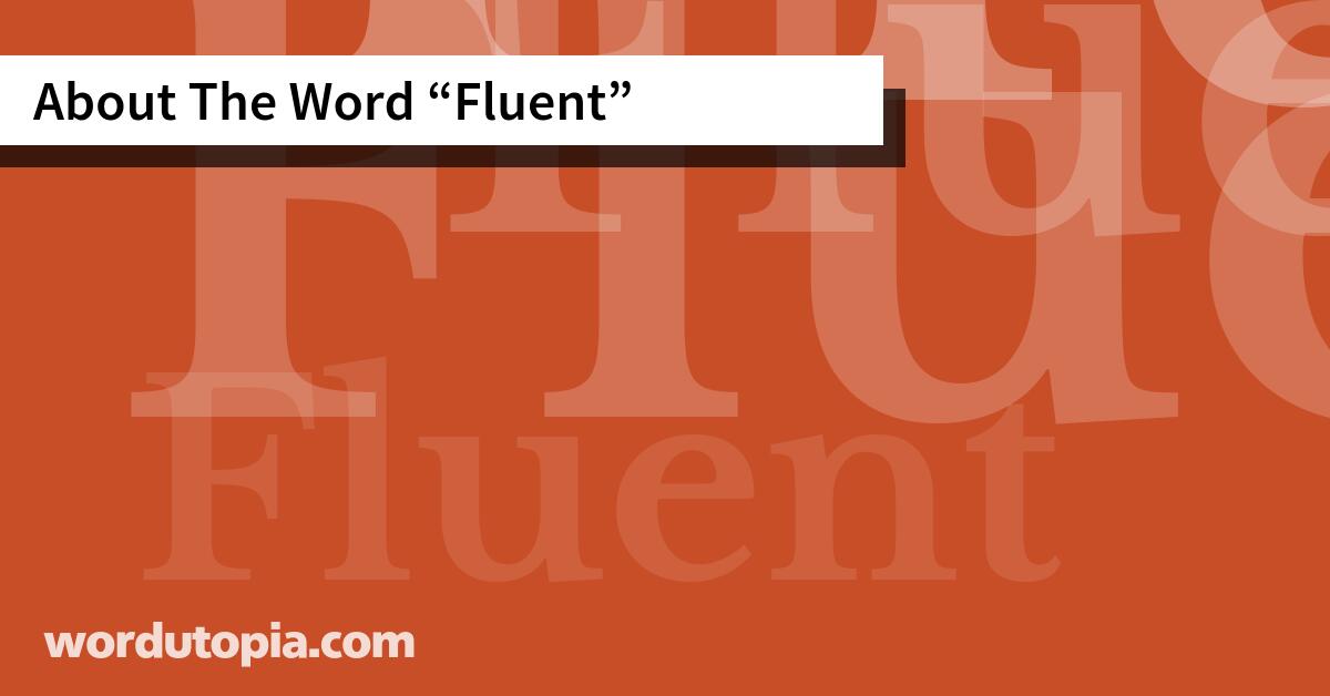About The Word Fluent