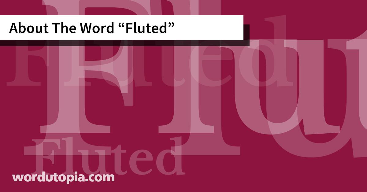 About The Word Fluted