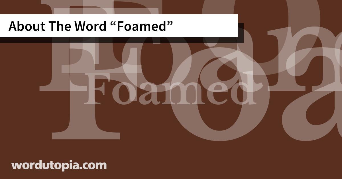 About The Word Foamed