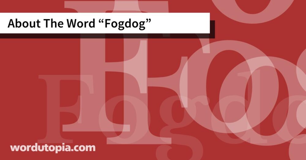 About The Word Fogdog