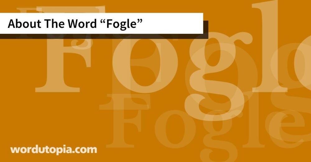 About The Word Fogle
