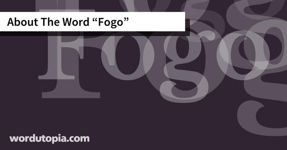 About The Word Fogo