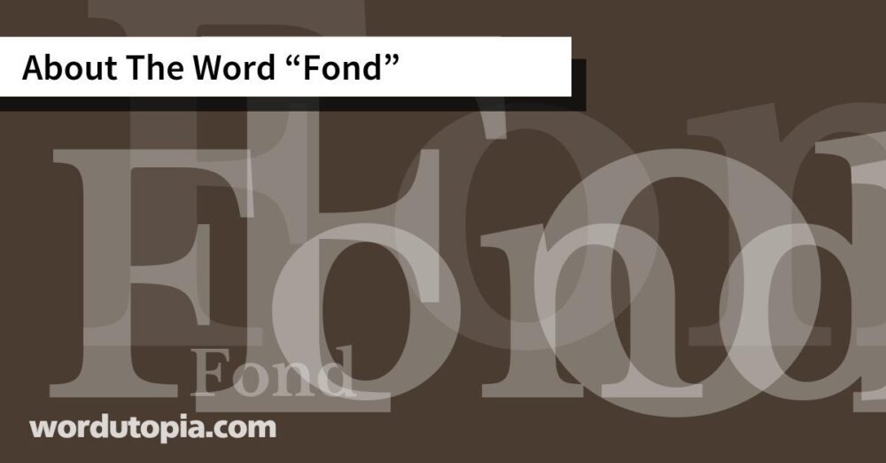 About The Word Fond