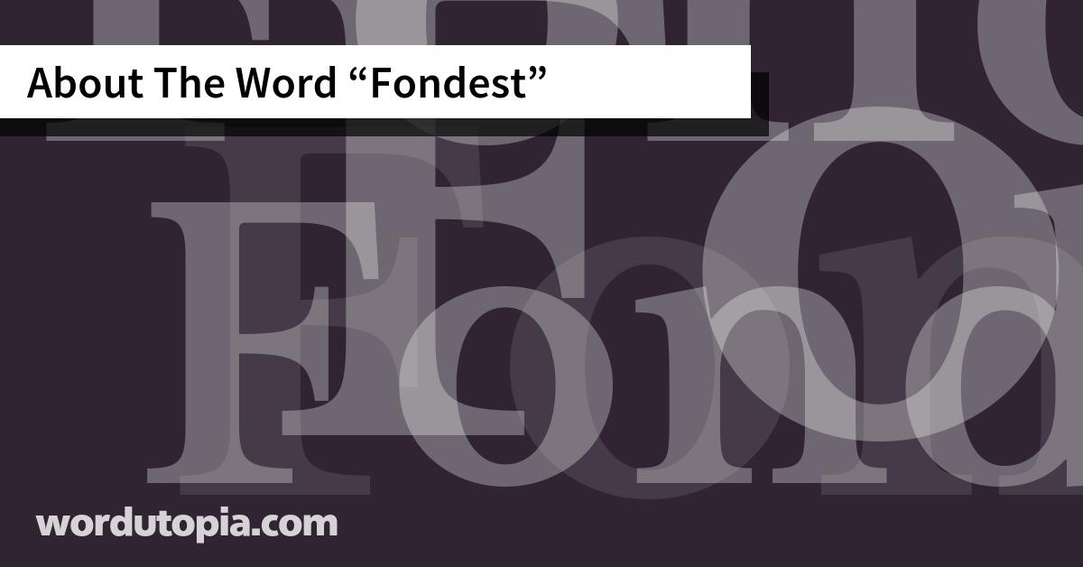 About The Word Fondest