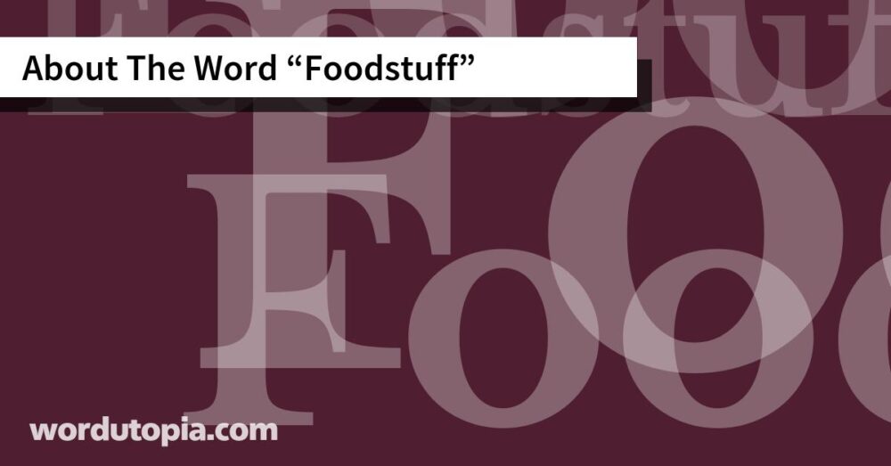 About The Word Foodstuff