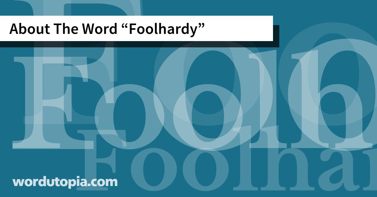 About The Word Foolhardy
