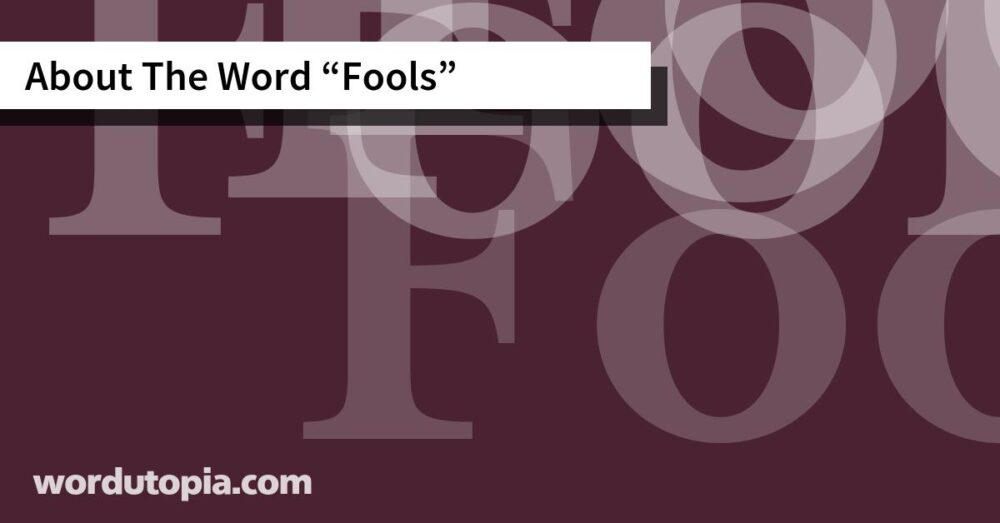 About The Word Fools