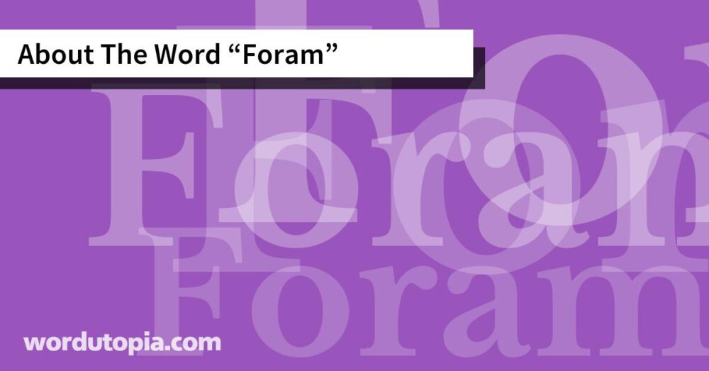 About The Word Foram