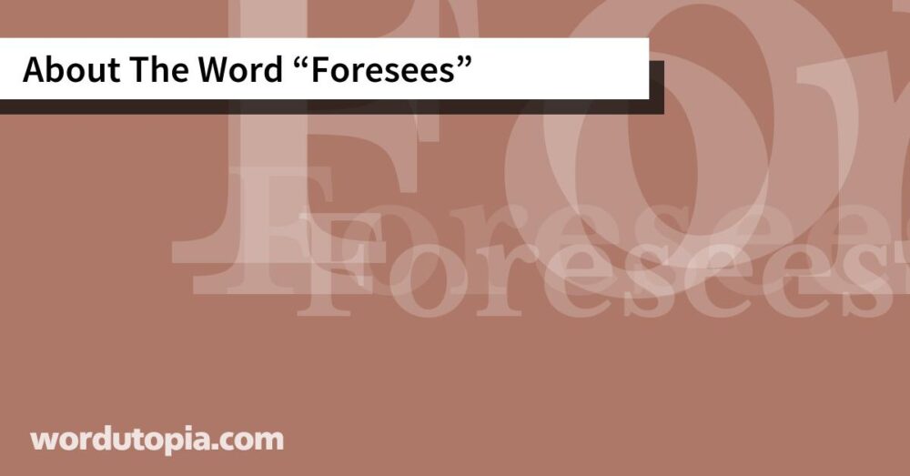 About The Word Foresees