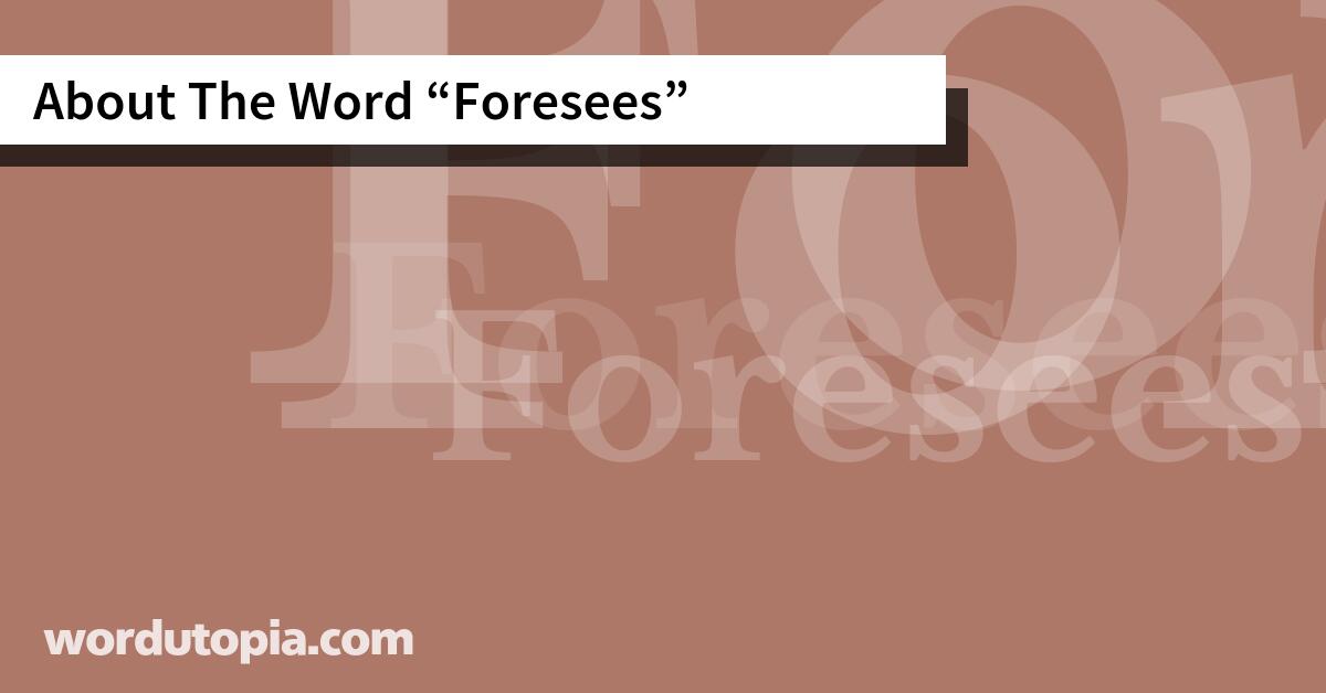 About The Word Foresees