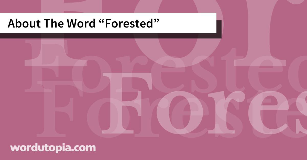 About The Word Forested