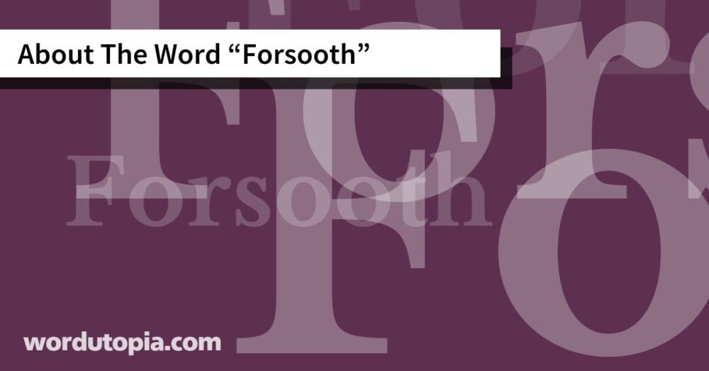 About The Word Forsooth
