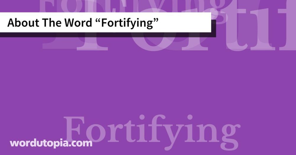 About The Word Fortifying