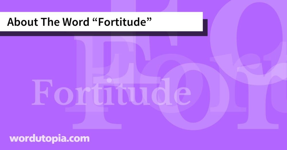 About The Word Fortitude
