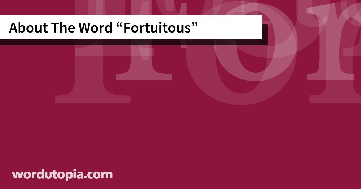 About The Word Fortuitous