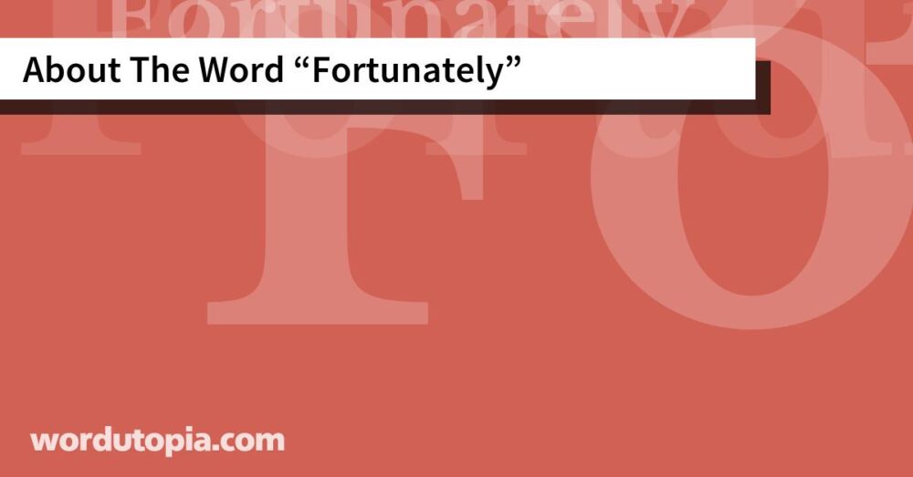 About The Word Fortunately