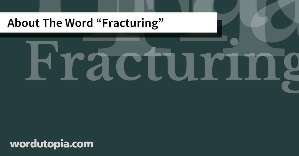 About The Word Fracturing