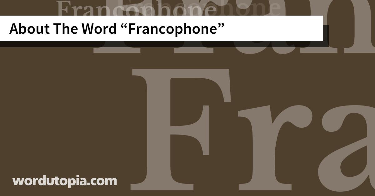 About The Word Francophone