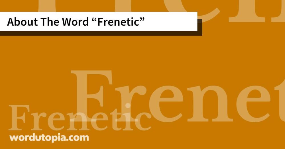 About The Word Frenetic