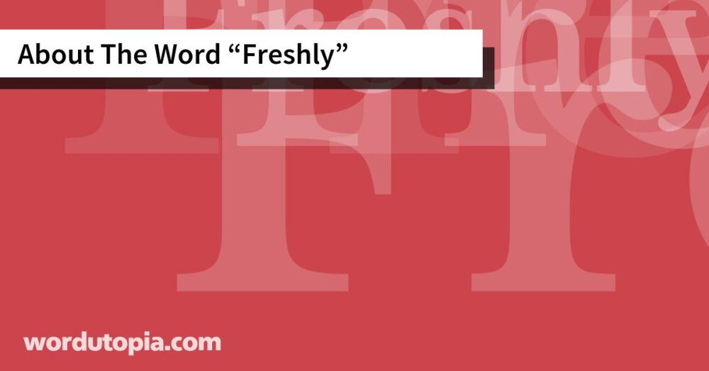 About The Word Freshly