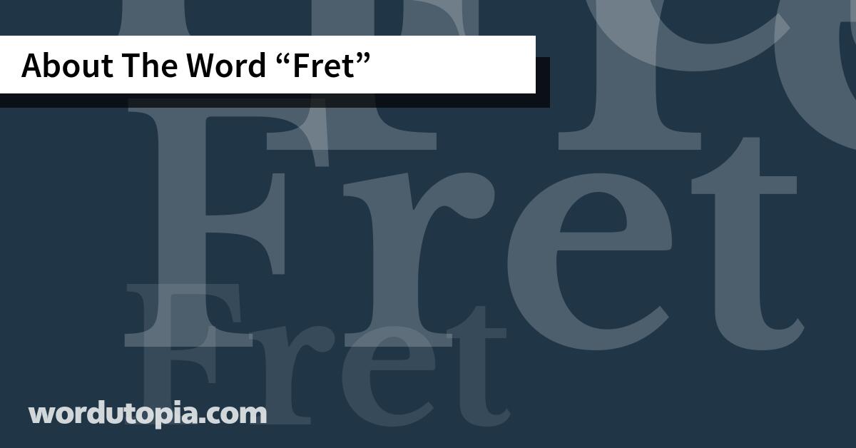 About The Word Fret