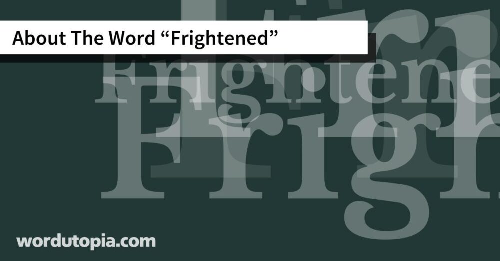 About The Word Frightened
