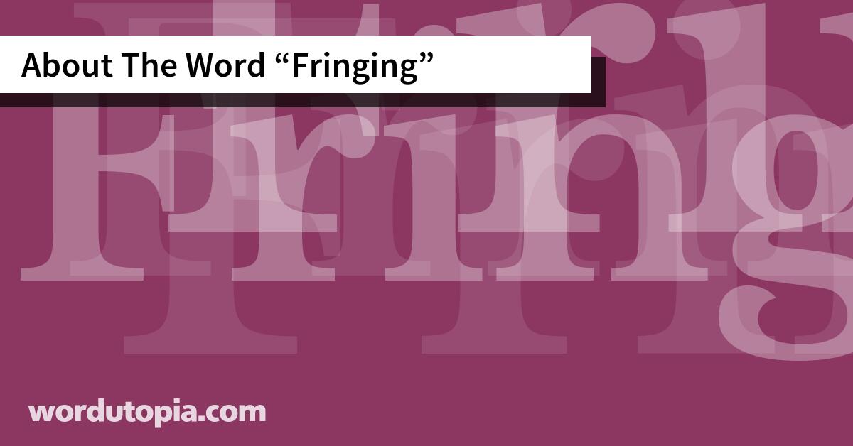 About The Word Fringing