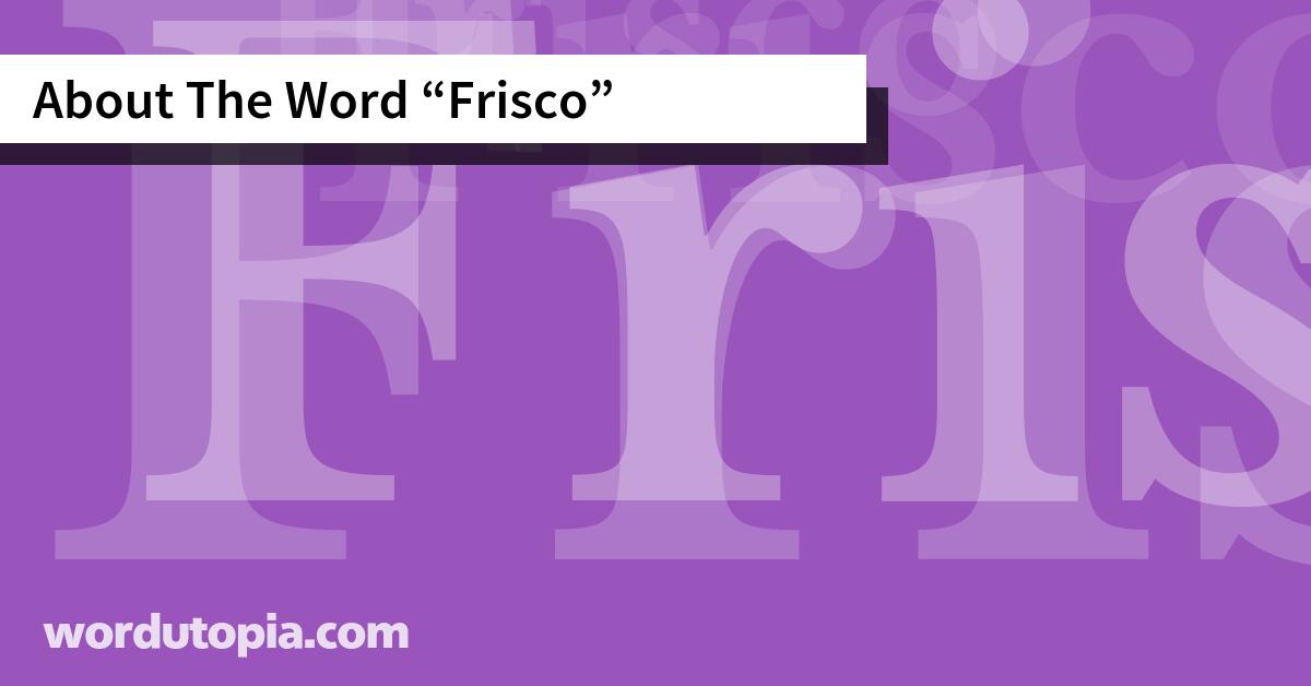 About The Word Frisco