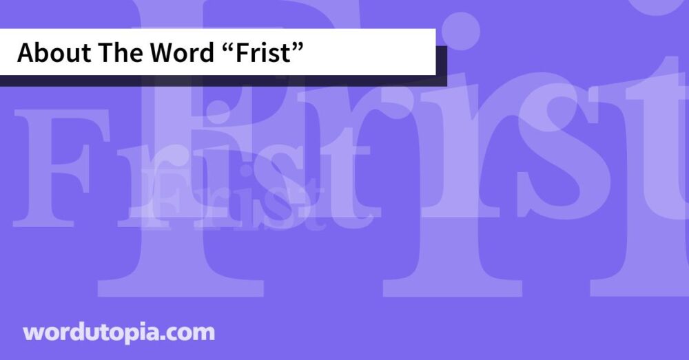 About The Word Frist