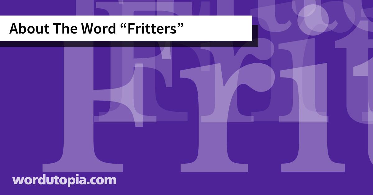 About The Word Fritters