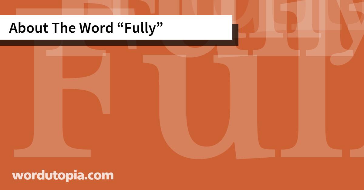 About The Word Fully