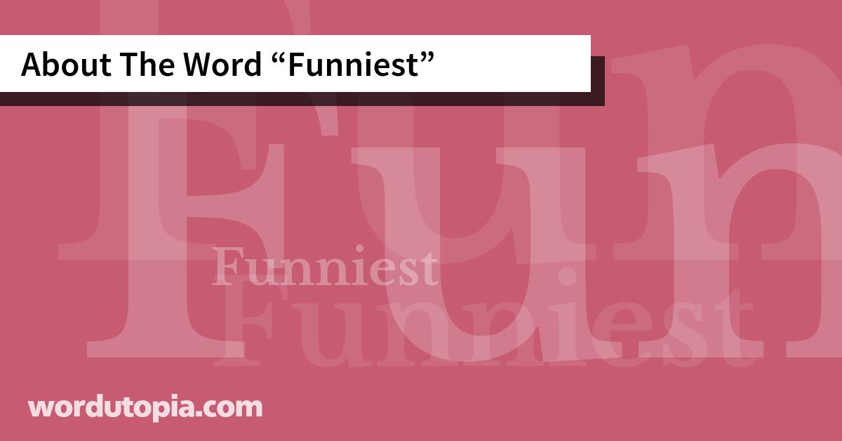 About The Word Funniest