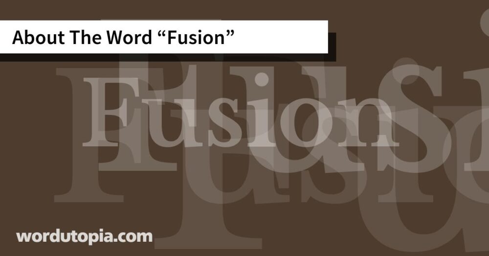 About The Word Fusion