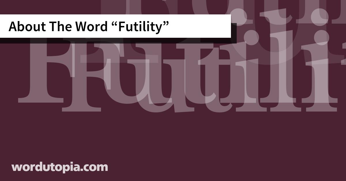 About The Word Futility