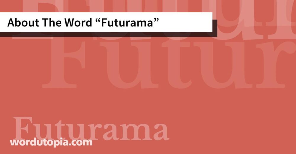 About The Word Futurama