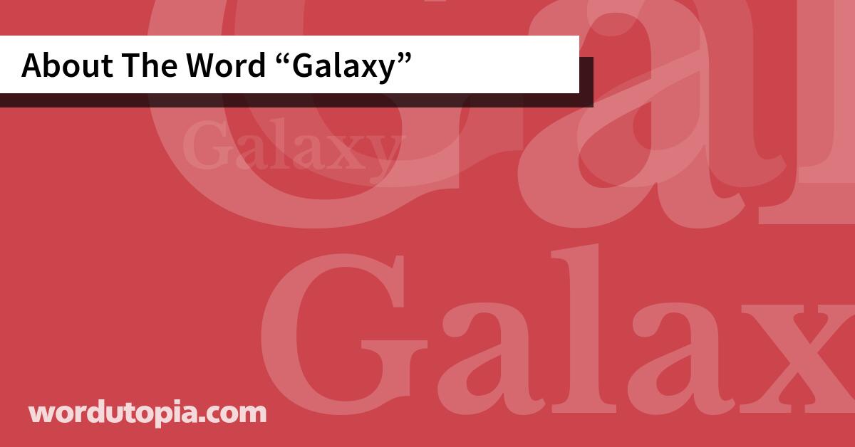 About The Word Galaxy