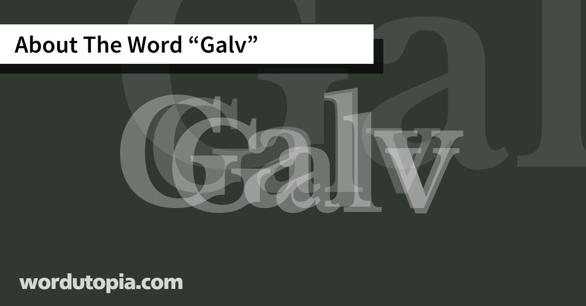 About The Word Galv