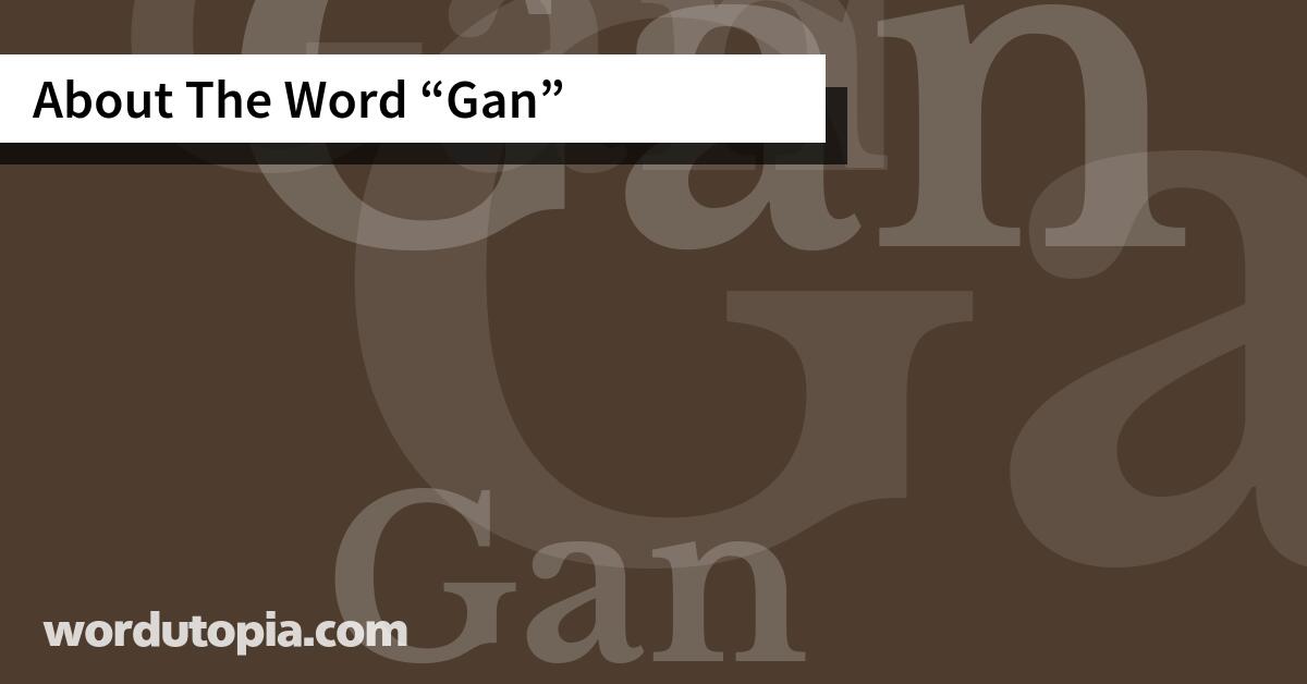About The Word Gan