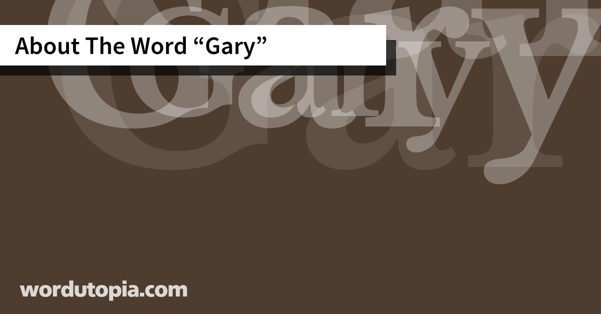 About The Word Gary