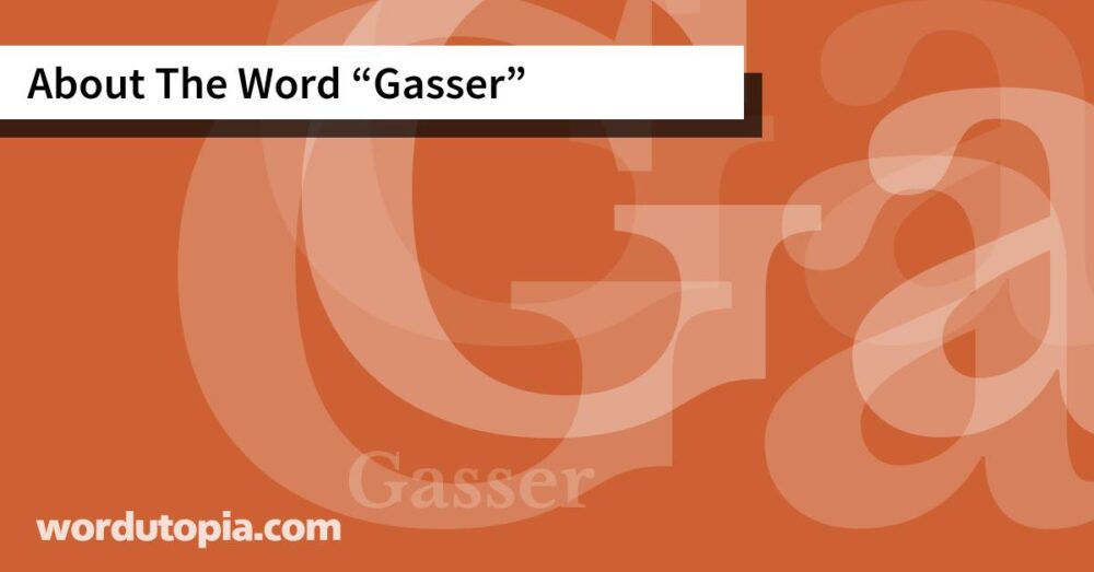 About The Word Gasser