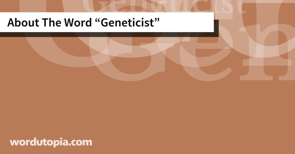 About The Word Geneticist
