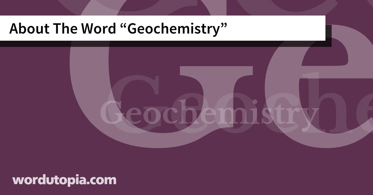 About The Word Geochemistry