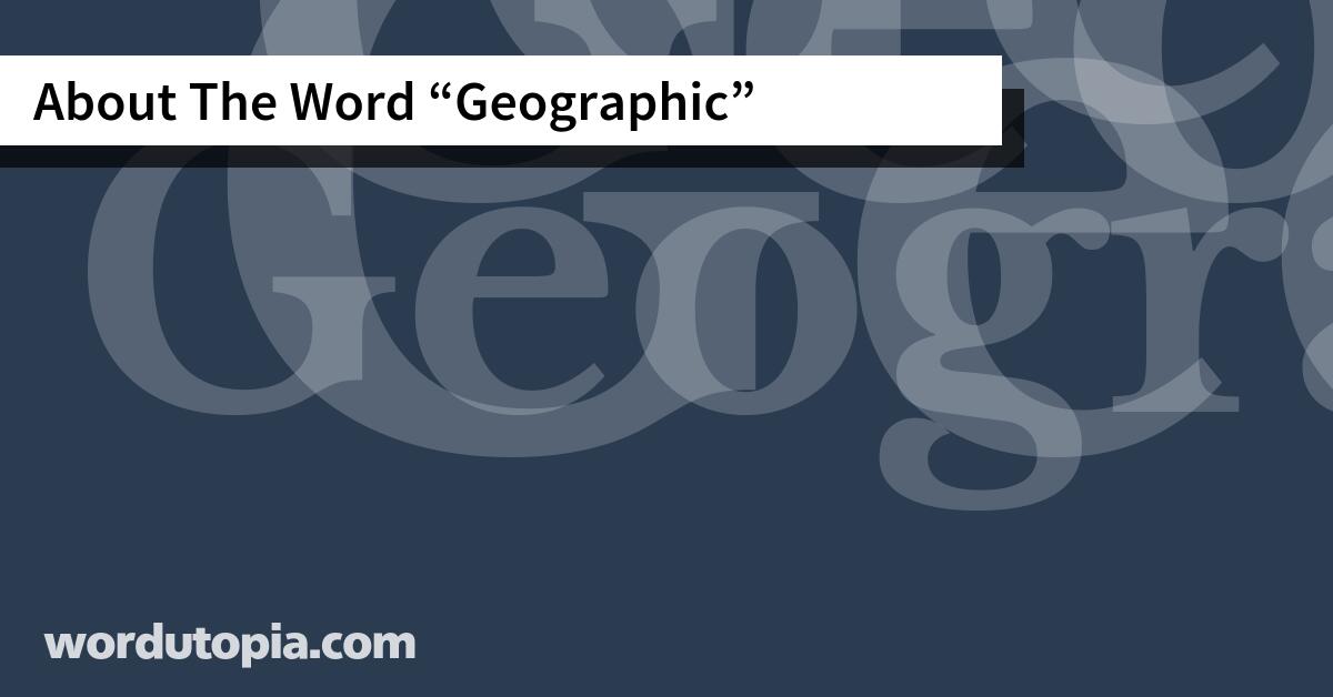 About The Word Geographic