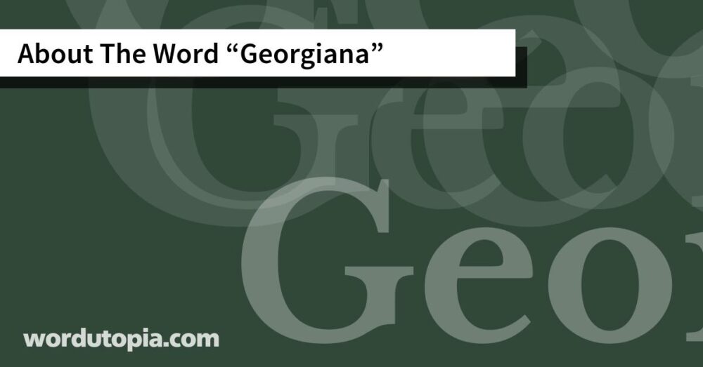 About The Word Georgiana